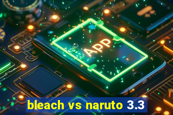 bleach vs naruto 3.3